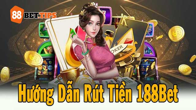 Cách thực hiện rút tiền 88bet chi tiết cho tân thủ